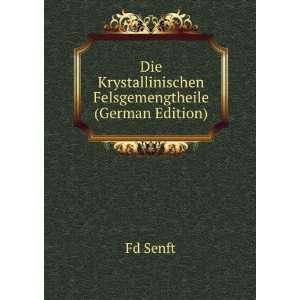   Krystallinischen Felsgemengtheile (German Edition) Fd Senft Books