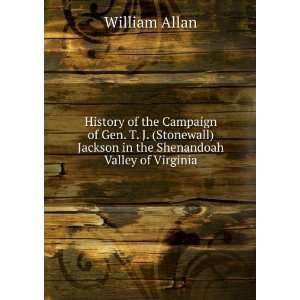  History of the campaign of Gen. T.J. (Stonewall) Jackson 