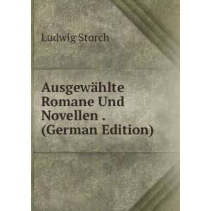   ¤hlte Romane Und Novellen . (German Edition) Ludwig Storch Books