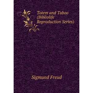   Totem and Taboo (Bibliolife Reproduction Series) Sigmund Freud Books