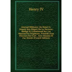  Journal Militaire De Henri Iv, Depuis Son DÃ©part De La 
