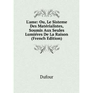   Aux Seules LumiÃ©res De La Raison (French Edition) Dufour Books