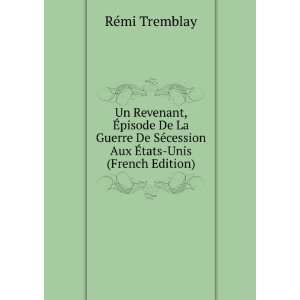   ©cession Aux Ã?tats Unis (French Edition) RÃ©mi Tremblay Books