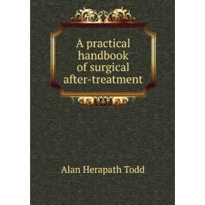   handbook of surgical after treatment Alan Herapath Todd Books