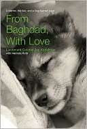   From Baghdad With Love A Marine, the War and a Dog 