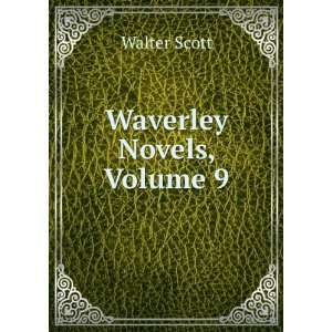  Waverley Novels, Volume 9 Walter Scott Books