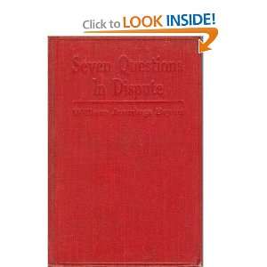  Seven Questions in Dispute William Jennings Bryan Books