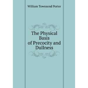   Basis of Precocity and Dullness William Townsend Porter Books