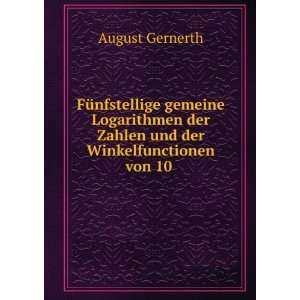   der Zahlen und der Winkelfunctionen von 10 . August Gernerth Books