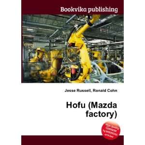  Hofu (Mazda factory) Ronald Cohn Jesse Russell Books