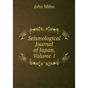  Seismological Journal of Japan, Volume 1 John Milne 