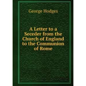  A Letter to a Seceder from the Church of England to the 