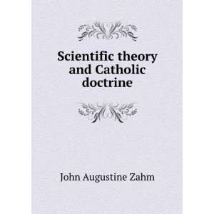  Scientific theory and Catholic doctrine John Augustine 