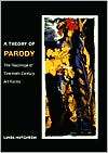 Theory of Parody The Teachings of Twentieth Century Art Forms 