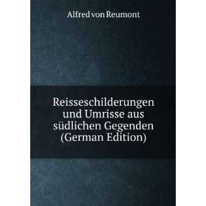   aus sÃ¼dlichen Gegenden (German Edition) Alfred von Reumont Books