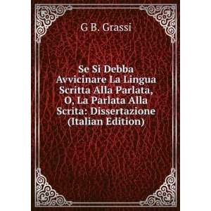 Si Debba Avvicinare La Lingua Scritta Alla Parlata, O, La Parlata Alla 