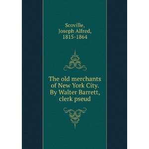   Walter Barrett, clerk pseud. Joseph Alfred, 1815 1864 Scoville Books