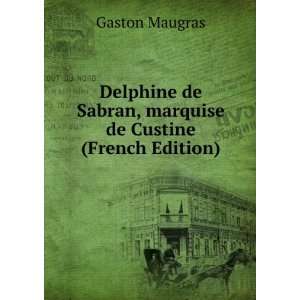  Delphine de Sabran, marquise de Custine (French Edition 