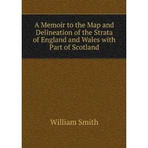 Memoir to the Map and Delineation of the Strata of England and Wales 