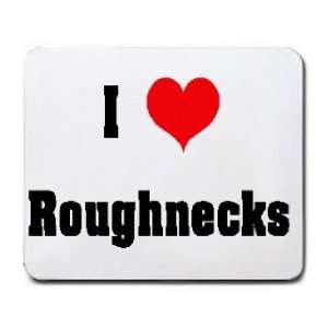  I Love/Heart Roughnecks Mousepad