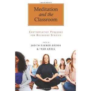  Meditation and the Classroom Contemplative Pedagogy for 