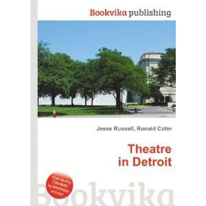  Theatre in Detroit Ronald Cohn Jesse Russell Books