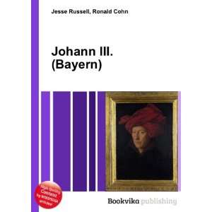  Johann III. (Bayern) Ronald Cohn Jesse Russell Books