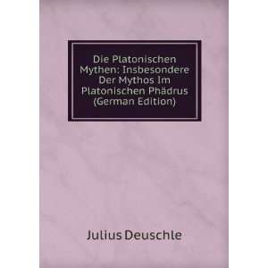   Im Platonischen PhÃ¤drus (German Edition) Julius Deuschle Books