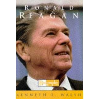 Ronald Reagan  Biography by Kenneth T. Walsh (Nov 18, 1997)