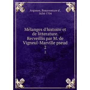   de Vigneul Marville pseud. 2 Bonaventure d, 1634 1704 Argonne Books