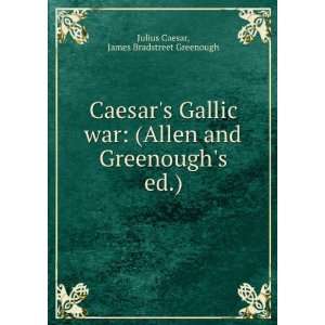   and Greenoughs ed.) James Bradstreet Greenough Julius Caesar Books