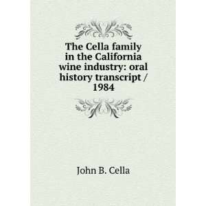  The Cella family in the California wine industry oral 