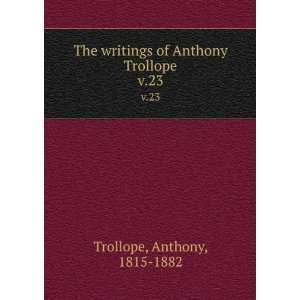   writings of Anthony Trollope. v.23 Anthony, 1815 1882 Trollope Books