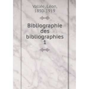   des bibliographies. 1 LÃ©on, 1850 1919 VallÃ©e Books