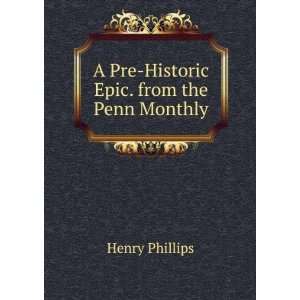  A Pre Historic Epic. from the Penn Monthly Henry Phillips Books