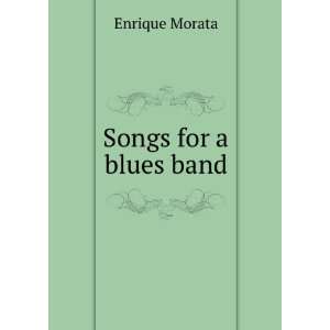  Songs for a blues band Enrique Morata Books