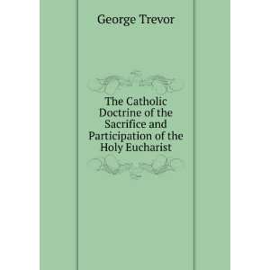   and Participation of the Holy Eucharist George Trevor Books