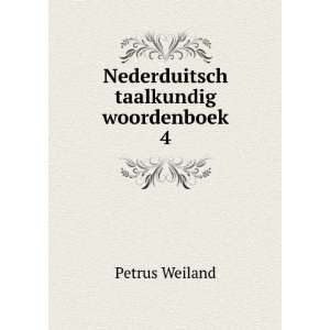    Nederduitsch taalkundig woordenboek. 4 Petrus Weiland Books