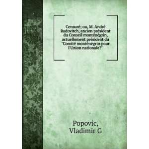   montÃ©nÃ©grin pour lUnion nationale? Vladimir G Popovic Books
