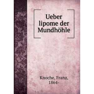  Ueber lipome der MundhÃ¶hle Franz, 1864  Knoche Books