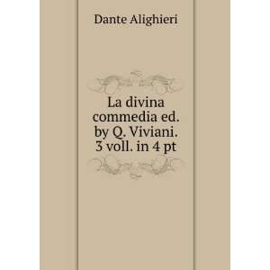   commedia ed. by Q. Viviani. 3 voll. in 4 pt Dante Alighieri Books
