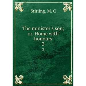    The ministers son; or, Home with honours. 3 M. C Stirling Books