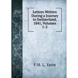   Journey to Switzerland, 1841, Volumes 1 2 F M. L. Yates Books