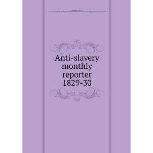  Anti slavery monthly reporter. 1829 30 Zachary, 1768 1838 