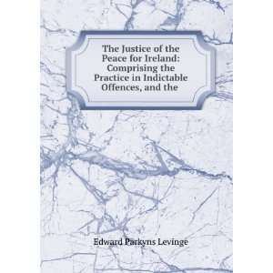   in Indictable Offences, and the . Edward Parkyns Levinge Books