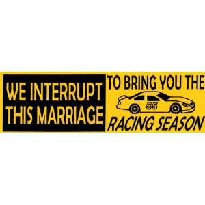  Bumper Sticker We interrupt this marriage to bring you 