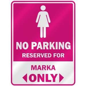  NO PARKING  RESERVED FOR MARKA ONLY  PARKING SIGN NAME 