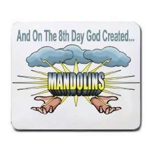    And On The 8th Day God Created MANDOLINS Mousepad