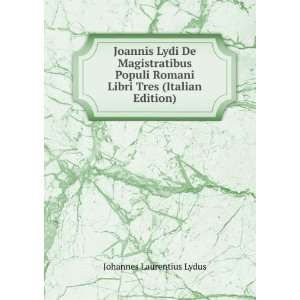  Joannis Lydi De Magistratibus Populi Romani Libri Tres 