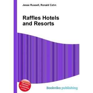  Raffles Hotels and Resorts Ronald Cohn Jesse Russell 